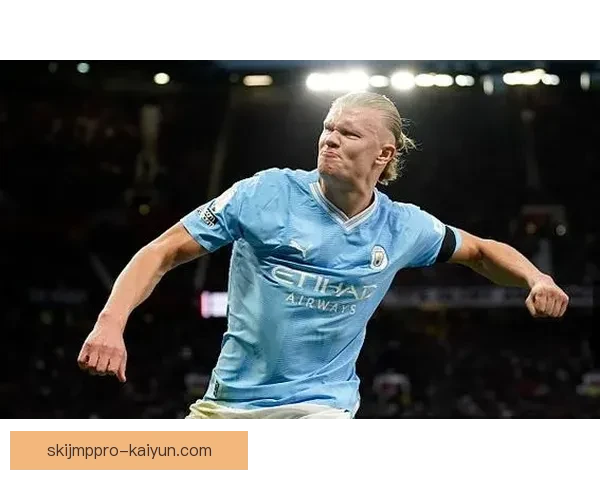 哈兰德打破英超历史纪录，展现新一代进球机器的竞争力提升